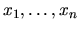 $x_1,\ldots,x_n$