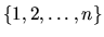 $\{1,2,\ldots,n\}$
