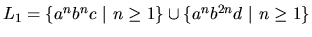$L_1 = \{ a^n b^n c ~\vert~ n \geq 1 \} \cup
\{ a^n b^{2n} d ~\vert~ n \geq 1 \}$