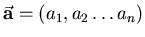 $\vec{{\bf a}} = (a_1,a_2\ldots a_n)$