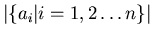 $\vert\{a_i \vert i=1,2\ldots n\}\vert$