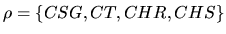 $\rho = \{ CSG, CT, CHR, CHS \}$