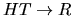 $HT \rightarrow R$