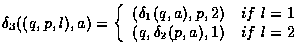 $\delta_3((q,p,l), a) = \left \{ \begin{array}{ll}
(\delta_1(q,a),p,2) \,\,\,\,...
...\\
(q,\delta_2(p,a),1) \,\,\,\,{\mbox \,\, if\,\, } l=2
\end{array} \right . $