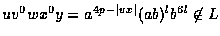 $uv^0wx^0y = a^{4p-\vert vx\vert}(ab)^lb^{6l} \not \in L$